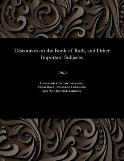 Cover for J Reynolds · Discourses on the Book of Ruth, and Other Important Subjects (Paperback Book) (1901)