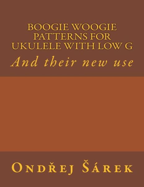 Cover for Ondrej Sarek · Boogie woogie patterns for ukulele with low G (Paperback Book) (2016)