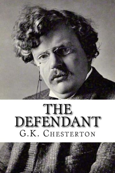 The Defendant - G K Chesterton - Kirjat - Createspace Independent Publishing Platf - 9781537106540 - tiistai 16. elokuuta 2016