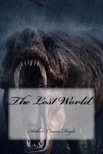 The Lost World - Arthur Conan Doyle - Books - Createspace Independent Publishing Platf - 9781539467540 - October 10, 2016