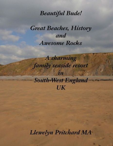 Cover for Llewelyn Pritchard · Beautiful Bude! Great Beaches, History and Awesome Rocks (Paperback Book) (2016)