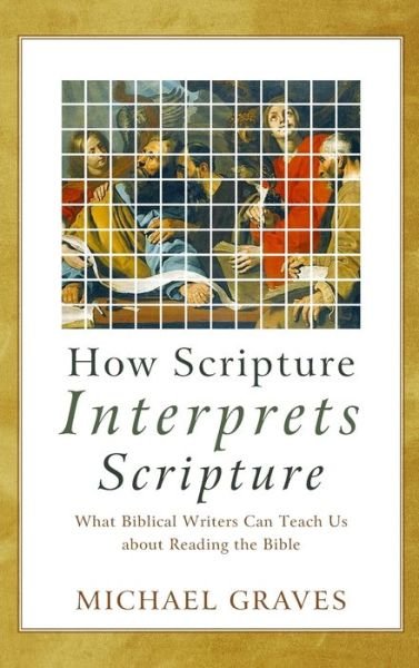 Cover for Michael Graves · How Scripture Interprets Scripture (Hardcover Book) (2021)
