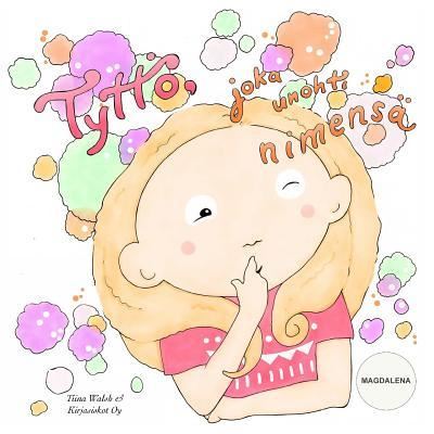 Cover for Tiina Walsh · Tyttoe, joka unohti nimensa MAGDALENA (Paperback Book) (2016)
