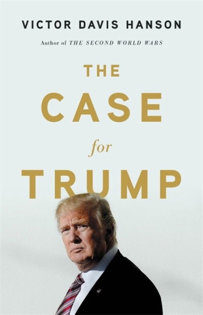 Cover for Victor D Hanson · The Case for Trump (Hardcover Book) (2019)