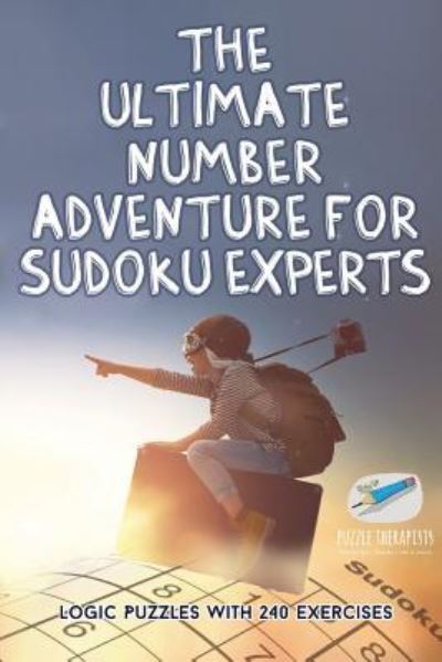 Cover for Puzzle Therapist · The Ultimate Number Adventure for Sudoku Experts Logic Puzzles with 240 Exercises (Paperback Book) (2017)