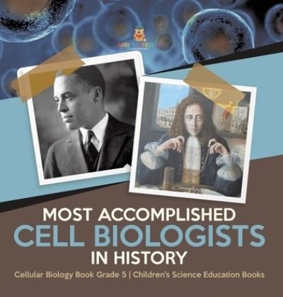 Cover for Baby Professor · Most Accomplished Cell Biologists in History Cellular Biology Book Grade 5 Children's Science Education Books (Inbunden Bok) (2021)