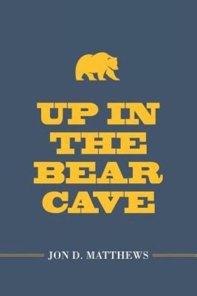 Cover for Jon D Matthews · Up in the Bear Cave (Paperback Book) (2017)