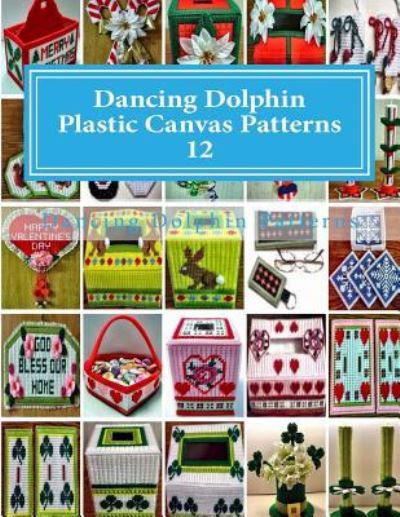 Cover for Dancing Dolphin Patterns · Dancing Dolphin Plastic Canvas Patterns 12 DancingDolphinPatterns.com (Paperback Book) (2017)