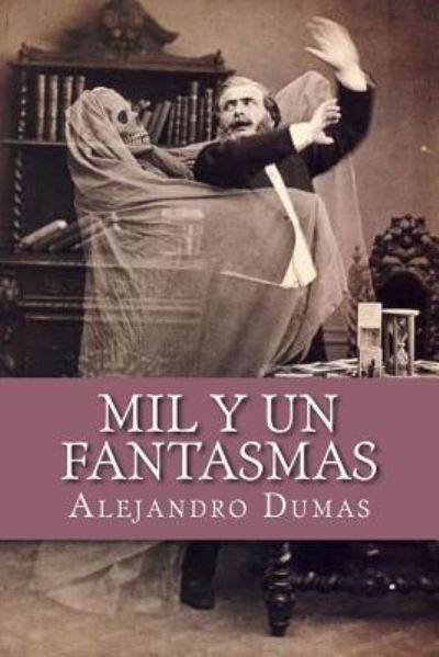 Cover for Alejandro Dumas · Mil Y Un Fantasmas (Paperback Book) (2017)