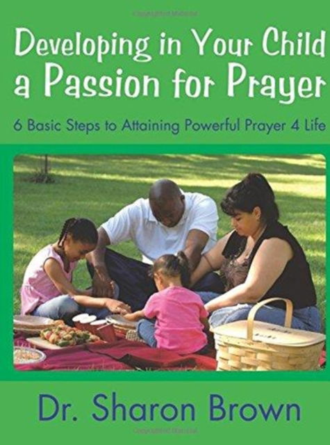 Cover for Dr Sharon Brown · Developing in Your Child a Passion for Prayer (Paperback Book) (2018)