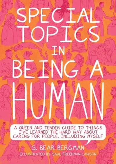 Cover for S. Bear Bergman · Special Topics in a Being Human: A Queer and Tender Guide to Things I've Learned the Hard Way about Caring For People, Including Myself (Paperback Book) (2021)