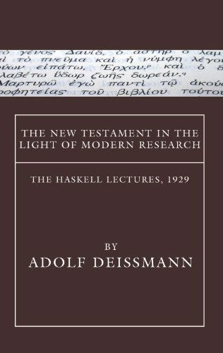 The New Testament in the Light of Modern Research: the Haskell Lectures, 1929 - Adolf Deissmann - Books - Wipf & Stock Pub - 9781556354540 - May 16, 2007
