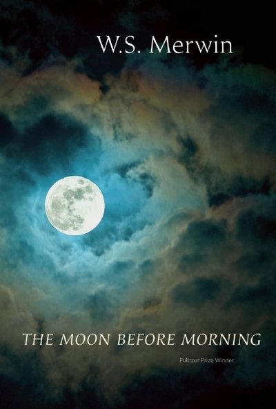Cover for W. S. Merwin · Moon Before Morning (Bok) (2015)