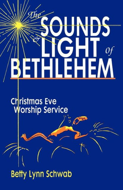 Cover for Betty Lynn Schwab · The sounds and light of Bethlehem (Book) (1992)