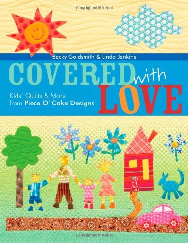 Cover for Linda Jenkins · Covered with Love: Kids' Quilts &amp; More from Piece O' Cake Designs (Paperback Book) (2006)