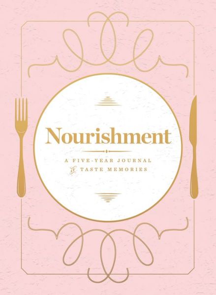 Cover for Agate Publishing · Nourishment (Food Journal): A Five-Year Journal of Taste Memories (Book) (2018)