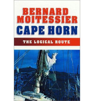 Cover for Bernard Moitessier · Cape Horn: The Logical Route: 14,216 Miles Without a Port of Call (Paperback Book) (2003)