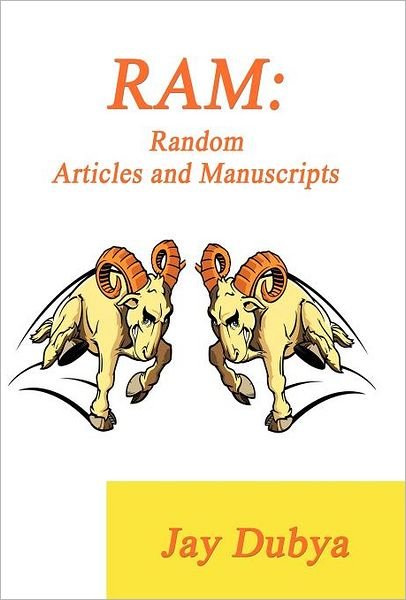 Cover for Jay Dubya · Ram: Random Articles and Manuscripts (Hardcover Book) (2008)