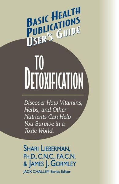 User'S Guide to Detoxification - Shari Lieberman - Books - Basic Health Publications - 9781591201540 - May 25, 2005