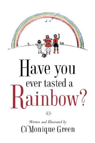 Cover for Ci'monique Green · Have You Ever Tasted a Rainbow? (Hardcover Book) (2003)