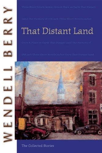 Cover for Wendell Berry · That Distant Land: The Collected Stories (Paperback Bog) [Reprint edition] (2005)