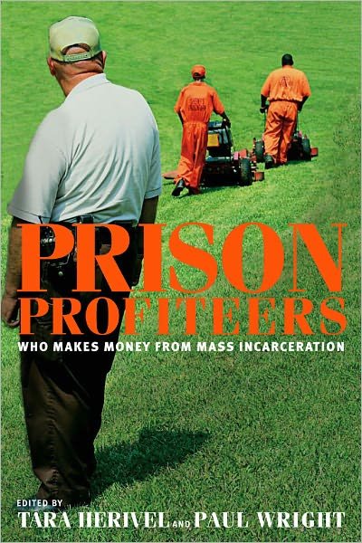 Cover for Tara Herivel · Prison Profiteers: Who Makes Money from Mass Incarceration (Paperback Book) (2009)