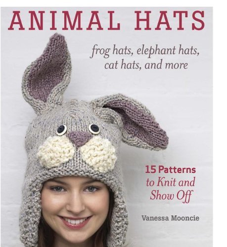 Animal Hats: 15 Patterns to Knit and Show off - Vanessa Mooncie - Kirjat - Taunton Press - 9781600859540 - torstai 3. tammikuuta 2013