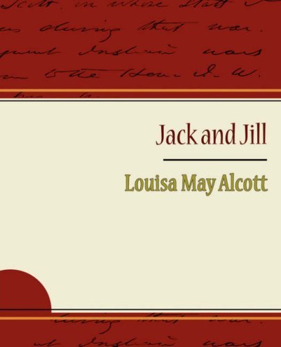 Jack and Jill - Alcott Louisa May - Louisa May Alcott - Books - Book Jungle - 9781604244540 - November 8, 2007