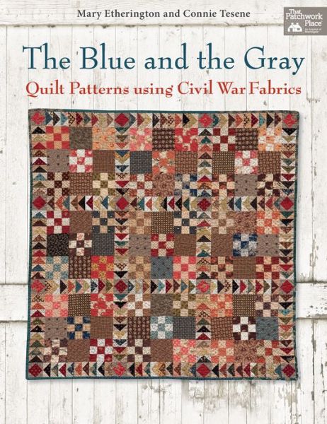 Cover for Mary Etherington · The Blue and the Gray: Quilt Patterns Using Civil War Fabrics (Paperback Book) (2013)