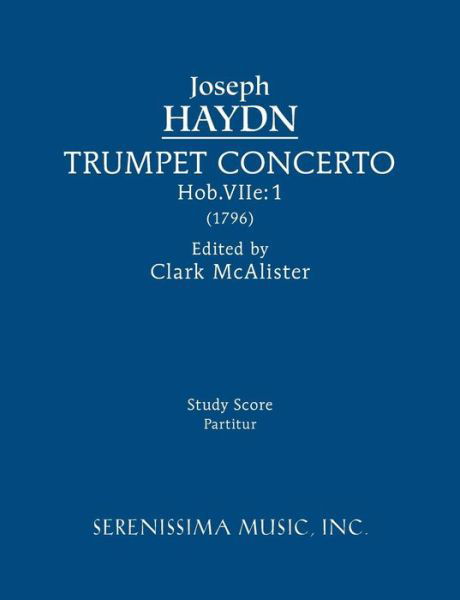 Trumpet Concerto, Hob.viie.1: Study Score - Joseph Haydn - Böcker - Serenissima Music - 9781608741540 - 3 april 2015
