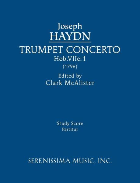 Trumpet Concerto, Hob.viie.1: Study Score - Joseph Haydn - Bøger - Serenissima Music - 9781608741540 - 3. april 2015