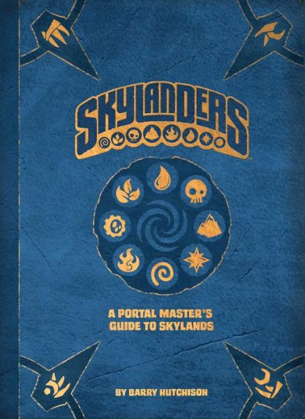 Cover for Barry Hutchison · Skylanders: A Portal Master's Guide To The Skylands (Hardcover Book) (2018)