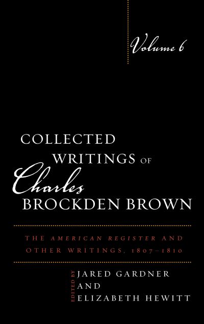 Collected Writings of Charles Brockden Brown: The American Register and Other Writings, 1807-1810 - Collected Writings of Charles Brockden Brown - - Books - Bucknell University Press - 9781611484540 - August 31, 2022