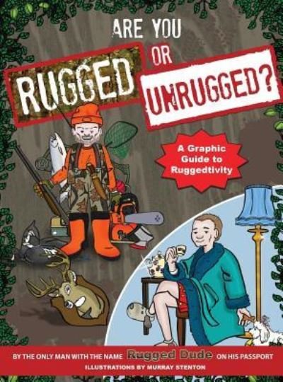 Cover for Rugged Dude · Are You Rugged or Unrugged?: A Graphic Guide to Ruggedtivity (Hardcover bog) (2019)