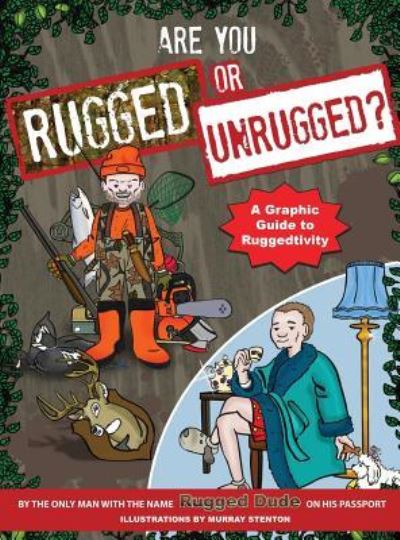 Cover for Rugged Dude · Are You Rugged or Unrugged?: A Graphic Guide to Ruggedtivity (Gebundenes Buch) (2019)