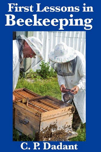 Cover for C. P. Dadant · First Lessons in Beekeeping: Complete and Unabridged (Taschenbuch) (2010)