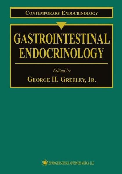 Cover for Jr Greeley · Gastrointestinal Endocrinology - Contemporary Endocrinology (Paperback Book) [Softcover reprint of hardcover 1st ed. 1999 edition] (2010)