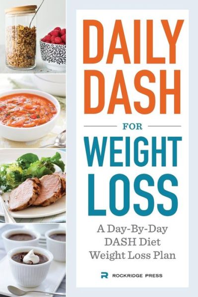 Cover for Rockridge Press · Daily Dash for Weight Loss: a Day-by-day Dash Diet Weight Loss Plan (Paperback Book) (2014)