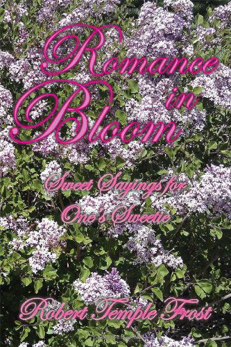 Cover for Robert Temple Frost · Romance in Bloom: Sweet Sayings for One's Sweetie (Paperback Book) (2013)