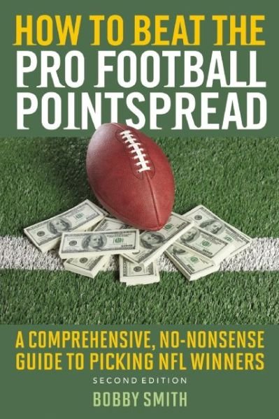 Cover for Bobby Smith · How to Beat the Pro Football Pointspread: A Comprehensive, No-Nonsense Guide to Picking NFL Winners (Paperback Bog) [Second edition] (2015)