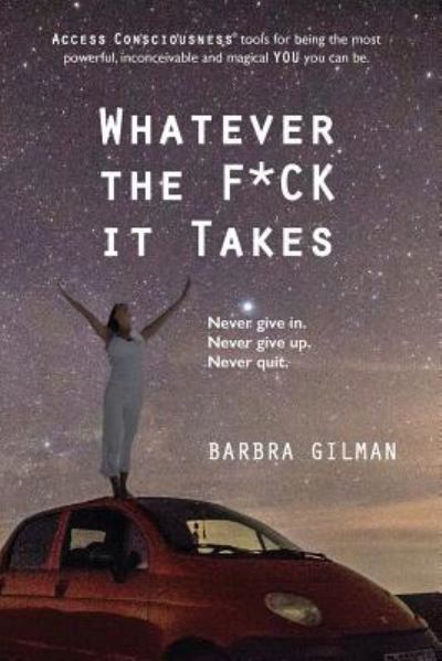 Cover for Barbra Gilman · Whatever The F*ck It Takes (Paperback Book) (2018)