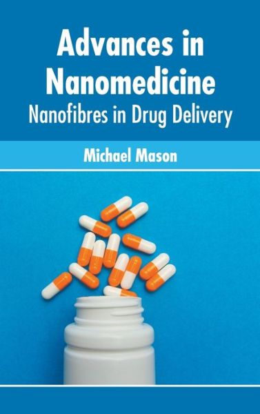 Cover for Michael Mason · Advances in Nanomedicine: Nanofibres in Drug Delivery (Gebundenes Buch) (2022)