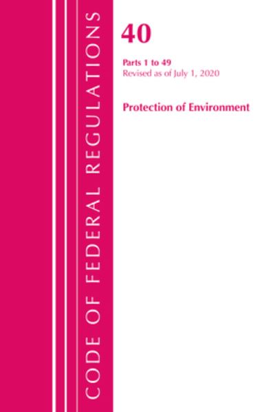 Cover for Office Of The Federal Register (U.S.) · Code of Federal Regulations, Title 40 Protection of the Environment 1-49, Revised as of July 1, 2020 - Code of Federal Regulations, Title 40 Protection of the Environment (Paperback Book) (2021)
