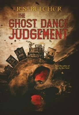Cover for R S Belcher · The Ghost Dance Judgement (Hardcover Book) (2020)
