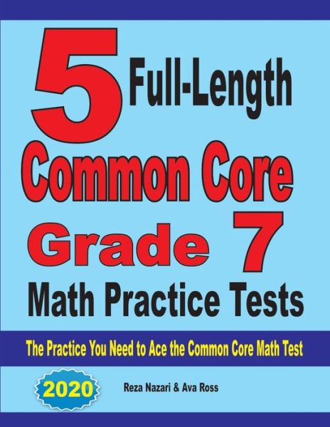 5 Full-Length Common Core Grade 7 Math Practice Tests - Reza Nazari - Books - Effortless Math Education - 9781646121540 - August 27, 2019
