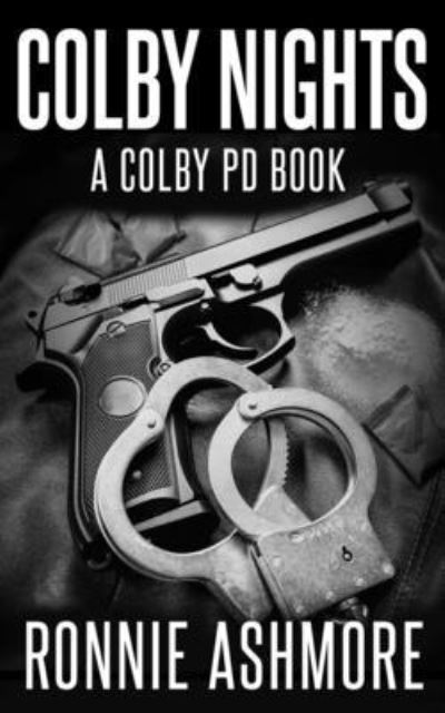 Cover for Ronnie Ashmore · Colby Nights : a Colby PD Book (Book) (2022)