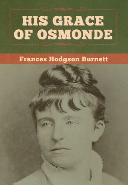 Cover for Frances Hodgson Burnett · His Grace of Osmonde (Hardcover bog) (2020)