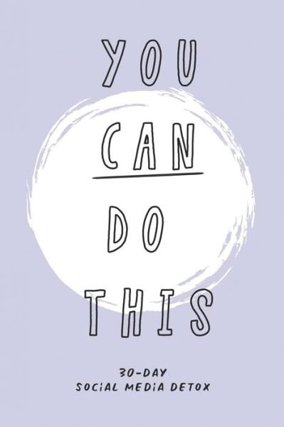 Cover for Good Karma Books · You Can Do This. 30-Day Social Media Detox (Paperback Book) (2020)