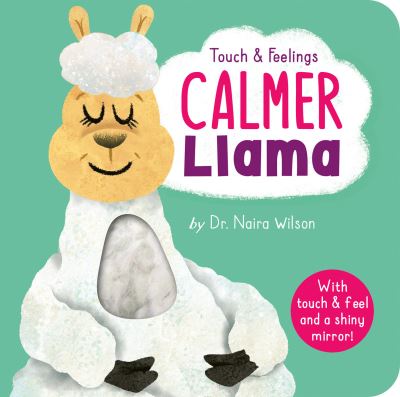 Cover for Dr. Naira Wilson · Touch and Feelings: Calmer Llama (Board book) (2023)