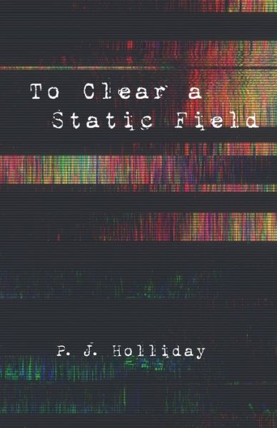 Cover for P J Holliday · To Clear a Static Field (Paperback Book) (2021)